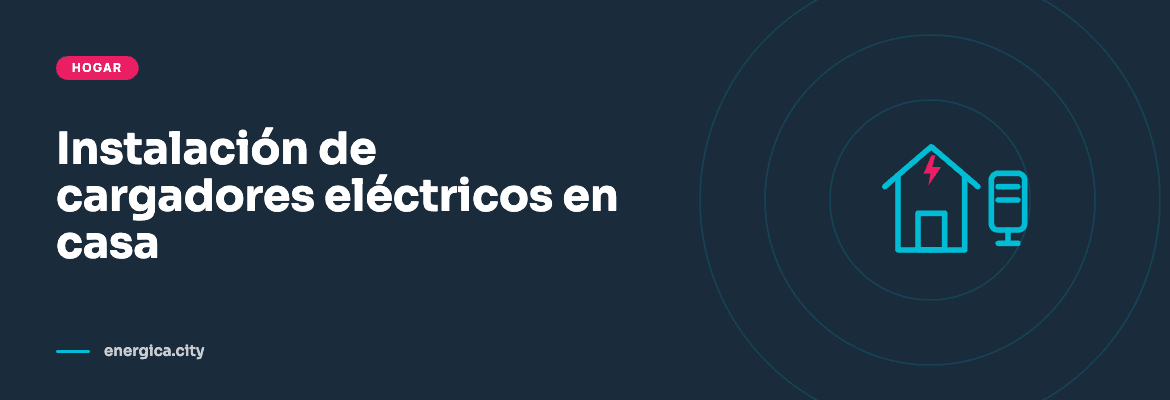 Instalación de cargadores para vehículos eléctricos en vivienda guía técnica